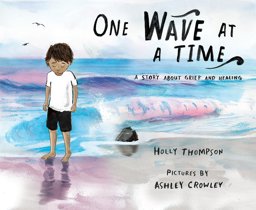 One Wave at a Time A Story about Grief and Healing  9780807561126 Front Cover