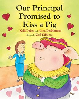 Our Principal Promised to Kiss a Pig Our Principal Promised to Kiss a Pig