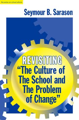 Revisiting "The Culture of the School and the Problem of Change"  9780807735435 Front Cover