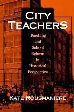 City Teachers Teaching and School Reform in Historical Perspective  9780807735886 Front Cover
