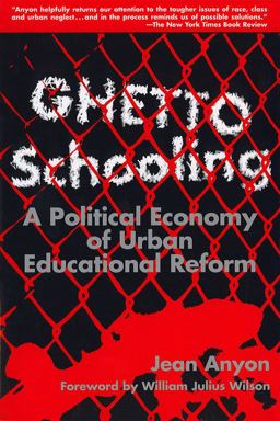 Ghetto Schooling Political Economy of Urban Educational Reform  9780807736623 Front Cover