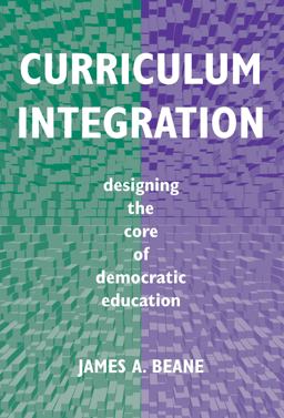 Curriculum Integration Designing the Core of Democratic Education  9780807736838 Front Cover
