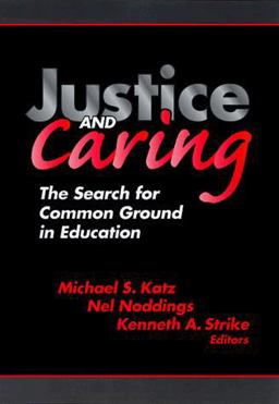 Justice and Caring The Search for Common Ground in Education  9780807738184 Front Cover