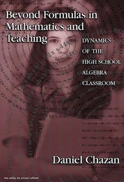Beyond Formulas in Mathematics and Teaching Dynamics of the High School Algebra Classroom  9780807739181 Front Cover