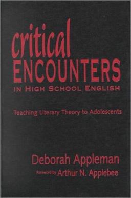 Critical Encounters in High School English : Teaching Literary Theory to Adolescents  9780807739747 Front Cover