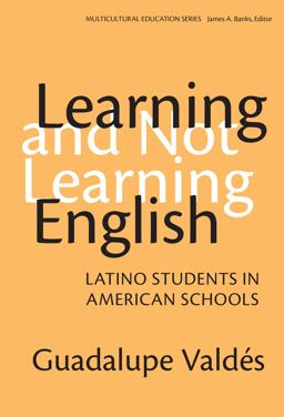 Learning and Not Learning English Latino Students in American Schools  9780807741054 Front Cover