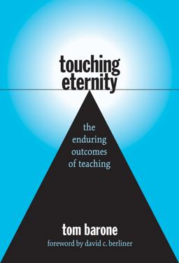 Touching Eternity The Enduring Outcomes of Teaching  9780807741115 Front Cover