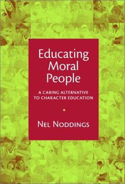 Educating Moral People A Caring Alternative to Character Education  9780807741689 Front Cover