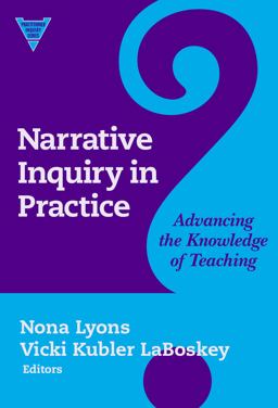 Narrative Inquiry in Practice Advancing the Knowledge of Teaching  9780807742471 Front Cover