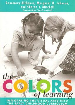 Colors of Learning Integrating the Visual Arts into the Early Childhood Curriculum  9780807742747 Front Cover