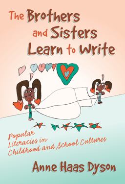 Brothers and Sisters Learn to Write Popular Literacies in Childhood and School Cultures  9780807742808 Front Cover