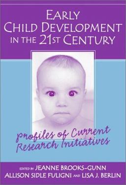 Early Child Development in the 21st Century Profiles of Current Research Initiatives 2003 9780807743362 Front Cover