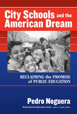 City Schools and the American Dream Reclaiming the Promise of Public Education  9780807743812 Front Cover