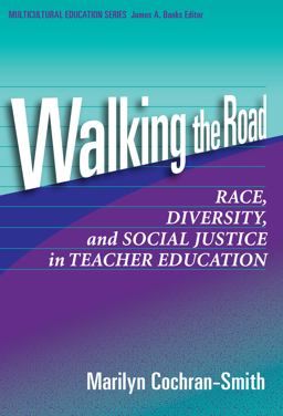 Walking the Road Race, Diversity, and Social Justice in Teacher Education  9780807744338 Front Cover