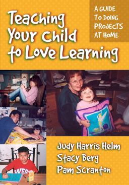Teaching Your Child to Love Learning A Guide to Doing Projects at Home  9780807744710 Front Cover