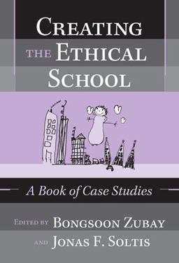 Creating the Ethical School A Book of Case Studies  9780807745137 Front Cover