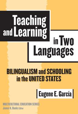 Teaching and Learning in Two Languages Bilingualism and Schooling in the United States  9780807745366 Front Cover