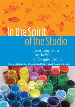 In the Spirit of the Studio Learning from the Atelier of Reggio Emilia  9780807745915 Front Cover