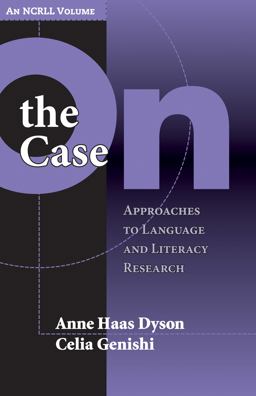 On the Case Approaches to Language and Literacy Research  9780807745977 Front Cover