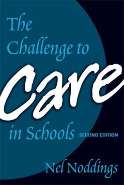 Challenge to Care in Schools An Alternative Approach to Education 2nd 9780807746097 Front Cover