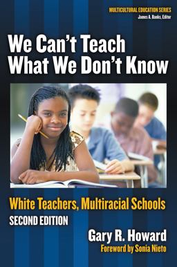 We Can't Teach What We Don't Know White Teachers, Multiracial Schools 2nd 9780807746653 Front Cover