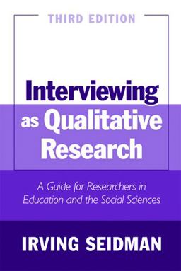 Interviewing as Qualitative Research A Guide for Researchers in Education and the Social Sciences 3rd 9780807746660 Front Cover