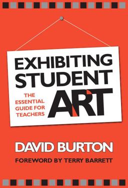 Exhibiting Student Art The Essential Guide for Teachers  9780807746721 Front Cover