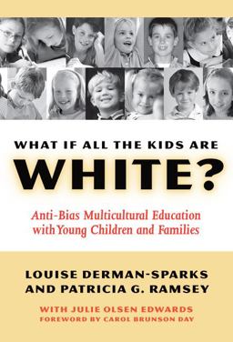 What If All the Kids Are White? Anti-Bias Multicultural Education with Young Children and Families  9780807746776 Front Cover