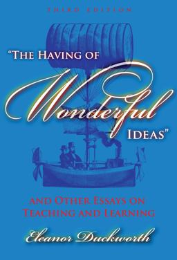 Having of Wonderful Ideas and Other Essays on Teaching and Learning 3rd 9780807747308 Front Cover