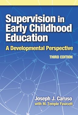 Supervision in Early Childhood Education A Developmental Perspective 3rd 9780807747315 Front Cover