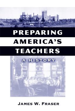 Preparing America's Teachers A History  9780807747346 Front Cover