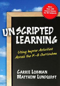 Unscripted Learning Using Improv Activities Across the K-8 Curriculum  9780807747971 Front Cover