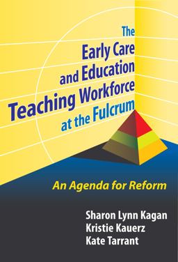Early Care and Education Teaching Workforce at Fulcrum An Agenda for Reform  9780807748275 Front Cover