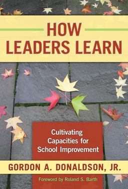 How Leaders Learn Cultivating Capacities for School Improvement  9780807748541 Front Cover