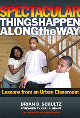 Spectacular Things Happen along the Way Lessons from an Urban Classroom  9780807748572 Front Cover