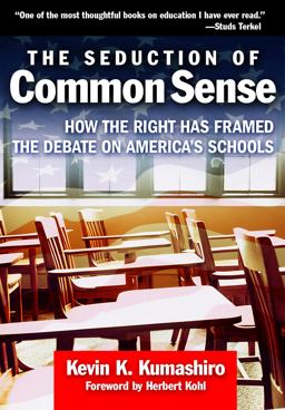 Seduction of Common Sense How the Right Has Framed the Debate on America's Schools  9780807748688 Front Cover