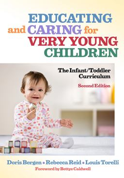 Educating and Caring for Very Young Children The Infant/toddler Curriculum 2nd 9780807749203 Front Cover