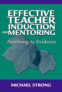Effective Teacher Induction and Mentoring Effective Teacher Induction and Mentoring