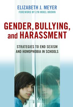 Gender, Bullying, and Harassment Strategies to End Sexism and Homophobia in Schools  9780807749531 Front Cover
