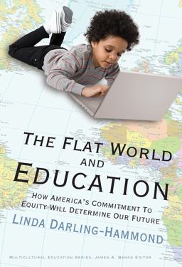 Flat World and Education How America's Commitment to Equity Will Determine Our Future  9780807749623 Front Cover