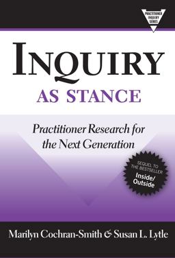 Inquiry As Stance Practitioner Research in the Next Generation  9780807749708 Front Cover