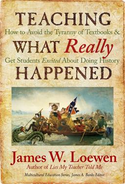 Teaching What Really Happened How to Avoid the Tyranny of Textbooks and Get Students Excited about Doing History  9780807749913 Front Cover