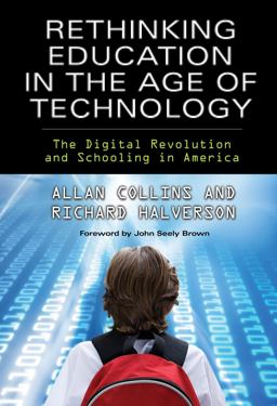 Rethinking Education in the Age of Technology The Digital Revolution and Schooling in America  9780807750025 Front Cover