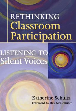 Rethinking Classroom Participation Listening to Silent Voices  9780807750179 Front Cover
