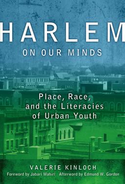 Harlem on Our Minds Place, Race, and the Literacies of Urban Youth  9780807750230 Front Cover