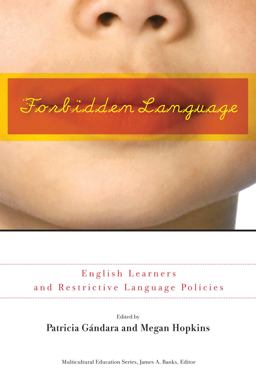 Forbidden Language English Learners and Restrictive Language Policies  9780807750452 Front Cover
