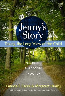 Jenny's Story Taking the Long View of the Child, Prospect's Philosophy in Action  9780807750513 Front Cover