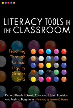 Literacy Tools in the Classroom Teaching Through Critical Inquiry, Grades 5-12  9780807750568 Front Cover