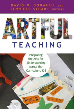 Artful Teaching Integrating the Arts for Understanding Across the Curriculum K-8  9780807750803 Front Cover