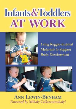 Infants and Toddlers at Work Using Reggio-Inspired Materials to Support Brain Development  9780807751077 Front Cover